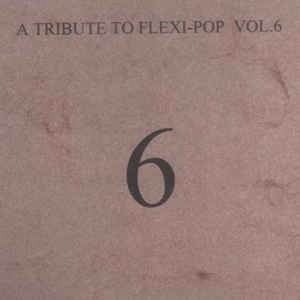 A Tribute to Flexi-Pop, Volume 6
