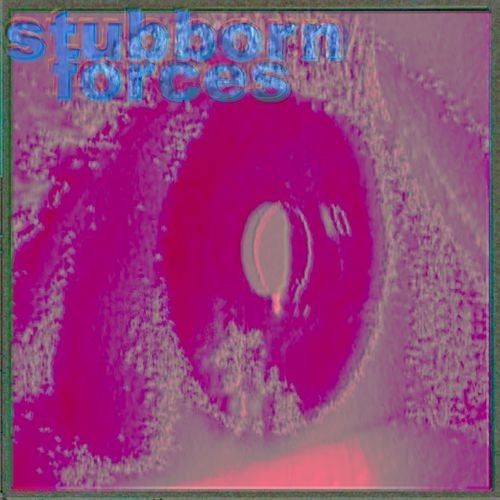 Stubborn Forces