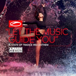 Let the Music Guide You (ASOT 950 Anthem)