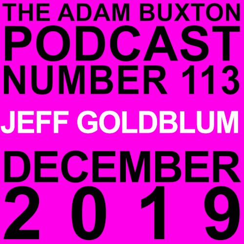 The Adam Buxton Podcast #113, “Jeff Goldblum”