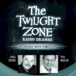 The Twilight Zone Radio Dramas, "The Trouble with Templeton"