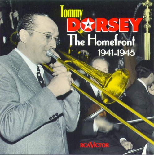 Tommy Dorsey: The Homefront 1941-1945