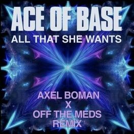 All That She Wants (Axel Boman X Off the Meds remix)
