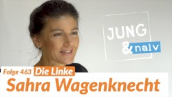 Jung & Naiv #463, „Sahra Wagenknecht (Die Linke)“