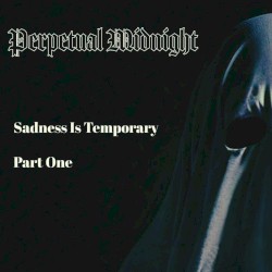 Sadness Is Temporary (Part One)