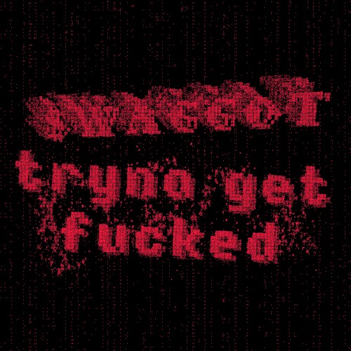 tryna get FUCKED