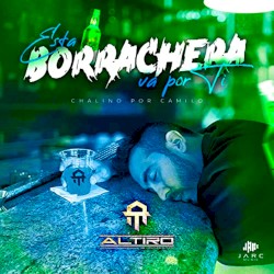 Esta borrachera va por ti (Chalino por Camilo)