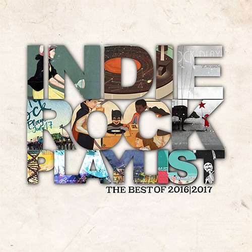Indie/Rock Playlist: Best of 2016–2017