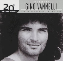 20th Century Masters: The Millennium Collection: The Best of Gino Vannelli