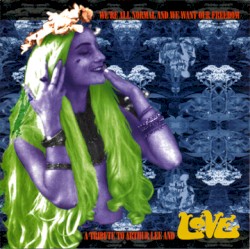 We're All Normal and We Want Our Freedom – A Tribute to Arthur Lee and Love