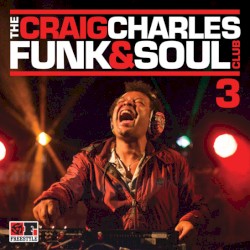 The Craig Charles Funk and Soul Club 3