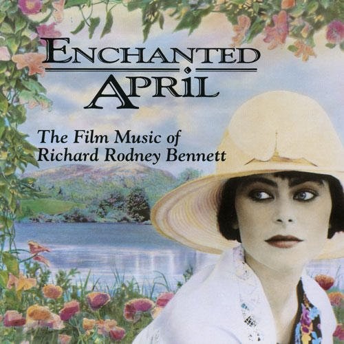 Enchanted April (The Film Music Of Richard Rodney Bennett)