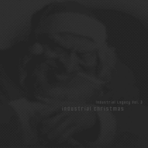 Industrial Legacy, Volume 3: Industrial Christmas