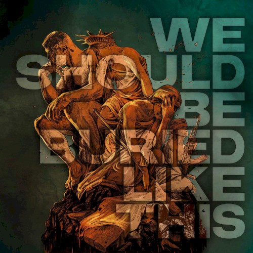 We Should Be Buried Like This