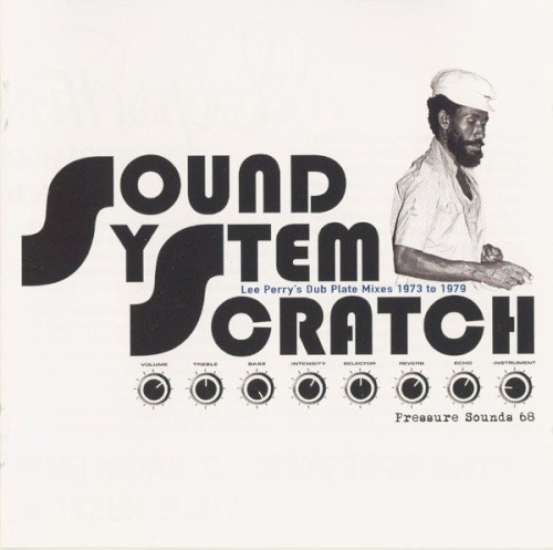 Sound System Scratch: Lee Perry's Dub Plate Mixes 1973 to 1979