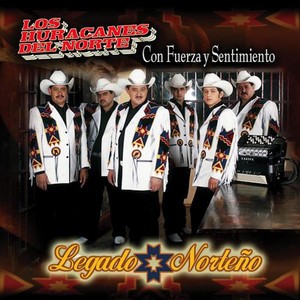 Con Fuerza y Sentimiento: Legado Norteño