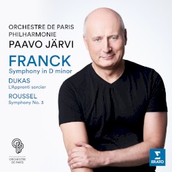 Franck: Symphony in D minor / Dukas: L’Apprenti Sorcier / Roussel: Symphony no. 3
