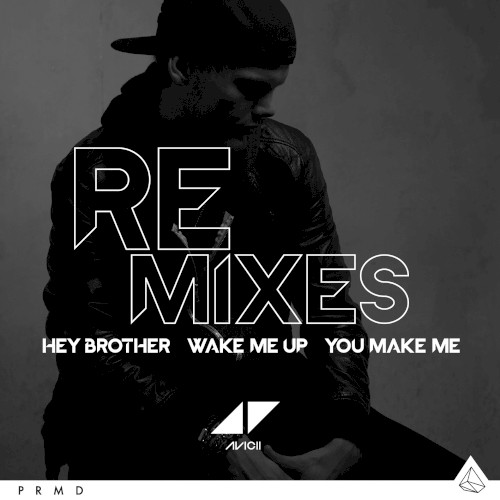 Hey Brother / Wake Me Up / You Make Me (Remixes)