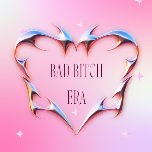 Bad Bitch Era