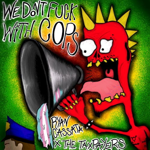 We Don’t Fuck With Cops