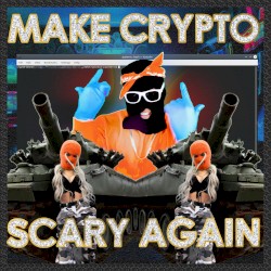 Make Crypto Scary Again