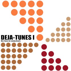 Deja‐Tunes 1: The Finest in Sunny Beats