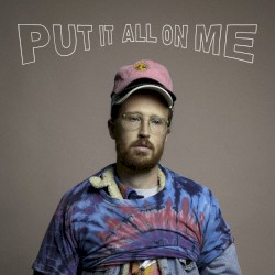 Put It All On Me