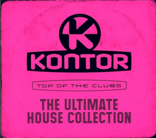 Kontor - Top Of The Clubs - The Ultimate House Collection