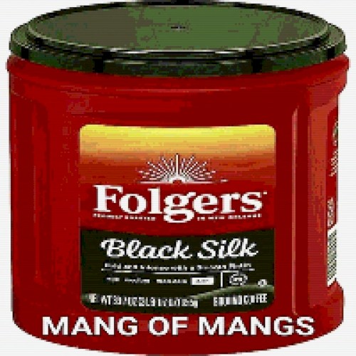 Folgers Black Silk: Mang of Mangs