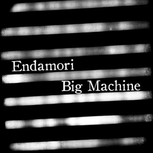 Endamori / Big Machine - Split