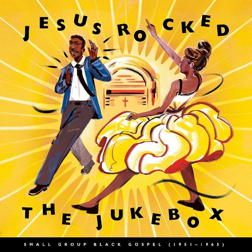 Jesus Rocked the Jukebox: Small Group Black Gospel (1951–1965)