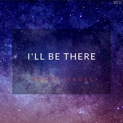 I’ll Be There