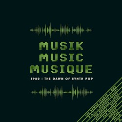 Musik Music Musique – 1980: The Dawn of Synth Pop