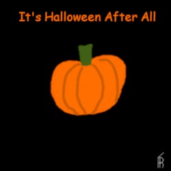 Its Halloween After All