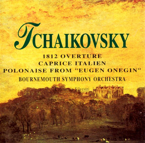 Tchaikovsky: 1812 Overture / Caprice Italien / Polonaise from “Eugen Onegin”