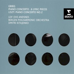 Grieg: Piano Concerto, 6 Lyric Pieces - Liszt: Piano Concerto No. 2
