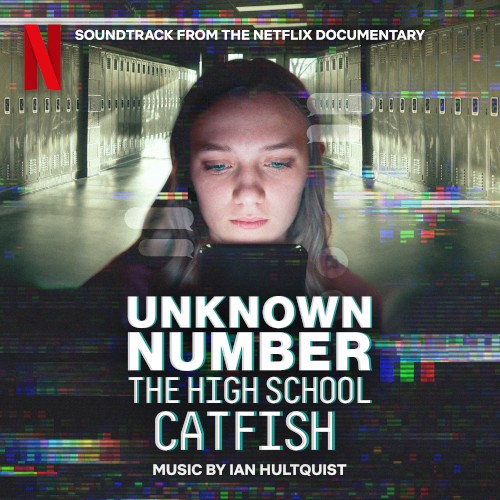 Unknown Number: The High School Catfish (Soundtrack from the Netflix Documentary)