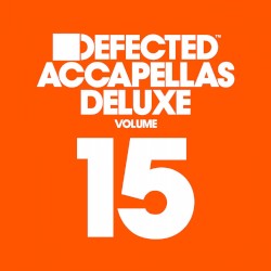 Defected Accapellas Deluxe, Volume 15