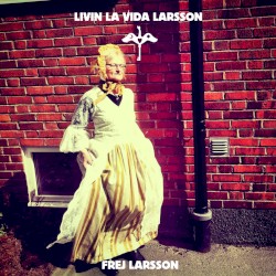 Livin La Vida Larsson