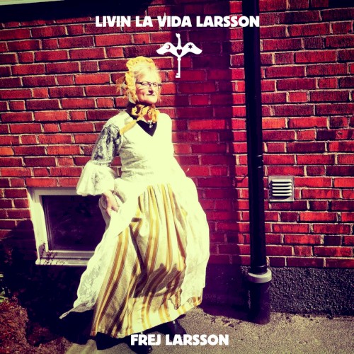 Livin La Vida Larsson