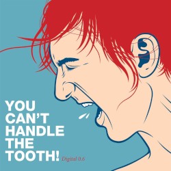 You Can't Handle the Tooth!