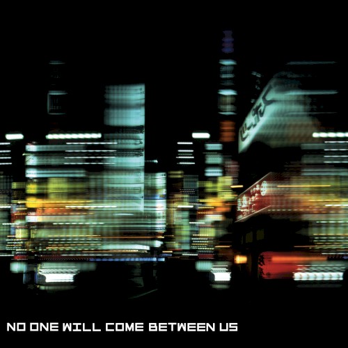 No One Will Come Between Us