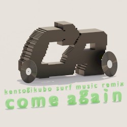come again (kentogikubo SURF Music Remix)