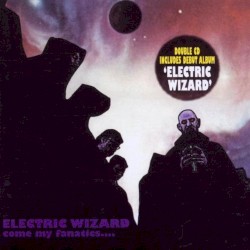 Come My Fanatics.... / Electric Wizard