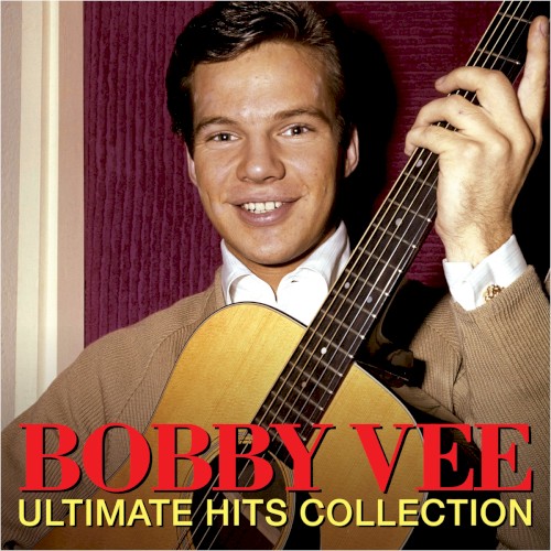 BOBBY VEE - ULTIMATE HITS COLLECTION (Digitally Remastered)