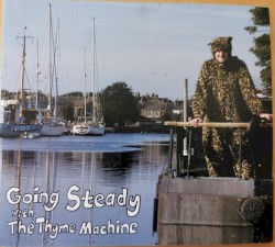 Going Steady With The Thyme Machine