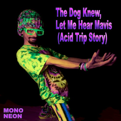 The Dog Knew, Let Me Hear Mavis (Acid Trip Story)