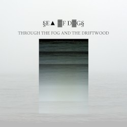 THROUGH THE FOG AND THE DRIFTWOOD