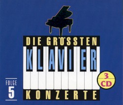 Die grössten Klavierkonzerte, Folge 5