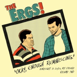 Hindsight Is 20/20, My Friend: Volume Two - "Okay, Enough Reminiscing."